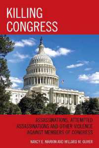 Killing Congress : Assassinations， Attempted Assassinations and Other Violence against Members of Congress