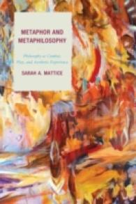 Metaphor and Metaphilosophy : Philosophy as Combat， Play， and Aesthetic Experience (Studies in Comparative Philosophy and Religion)