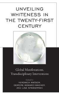 Unveiling Whiteness in the Twenty-First Century : Global Manifestations, Transdisciplinary Interventions
