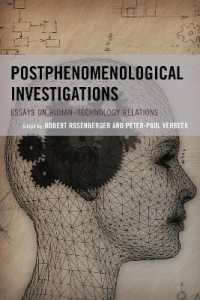 Postphenomenological Investigations : Essays on Human-Technology Relations (Postphenomenology and the Philosophy of Technology)