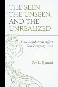 The Seen, the Unseen, and the Unrealized : How Regulations Affect Our Everyday Lives (Capitalist Thought: Studies in Philosophy, Politics, and Economics)