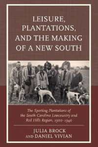 Leisure, Plantations, and the Making of a New South : The Sporting Plantations of the South Carolina Lowcountry and Red Hills Region, 1900-1940 (New Studies in Southern History)