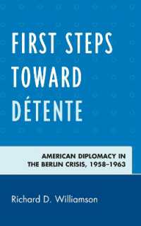First Steps toward Détente : American Diplomacy in the Berlin Crisis, 1958-1963