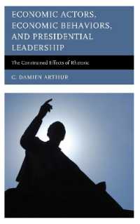 Economic Actors, Economic Behaviors, and Presidential Leadership : The Constrained Effects of Rhetoric (Bloomsbury Studies in Political Communication)