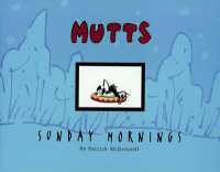 Mutts Sunday Mornings : A Mutts Treasury Volume 8 (Mutts) （Original）