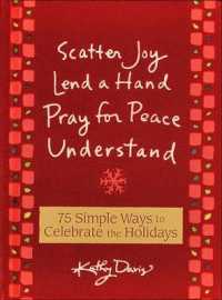 75 Simple Ways to Celebrate the Holidays : Scatter Joy, Lend a Hand, Pray for Peace, Understand