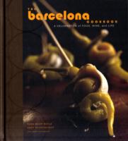 The Barcelona Cookbook : A Celebration of Food, Wine, and Life （1ST）