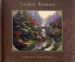 Thomas Kinkade : Twenty-Five Years of Light