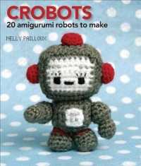 Crobots : 20 Amigurumi Robots to Make （Original）