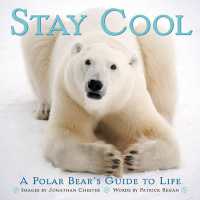 Stay Cool : A Polar Bear's Guide to Life (Extreme Images)