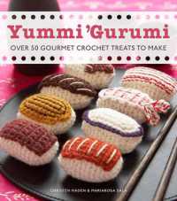 Yummi 'Gurumi : Over 60 Gourmet Crochet Treats to Make