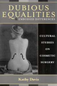 美容整形の文化研究<br>Dubious Equalities and Embodied Differences : Cultural Studies on Cosmetic Surgery (Explorations in Bioethics and the Medical Humanities)