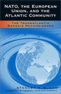 ＮＡＴＯ、ＥＵと大西洋間協調<br>Nato, the European Union, and the Atlantic Community : The Transatlantic Bargain Reconsidered (Foundations of Cultural Thought)