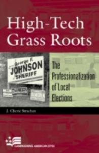 High-Tech Grass Roots : The Professionalization of Local Elections (Campaigning American Style)