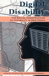 ニューメディアにおける障害の社会的構築<br>Digital Disability : The Social Construction of Disability in New Media (Critical Media Studies: Institutions, Politics, and Culture)