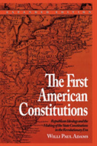 The First American Constitutions : Republican Ideology and the Making of the State Constitutions in the Revolutionary Era