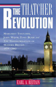 サッチャー革命と現代英国政治の変容<br>The Thatcher Revolution : Margaret Thatcher, John Major, Tony Blair, and the Transformation of Modern Britain