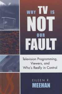 テレビ、視聴者とコントロール<br>Why TV Is Not Our Fault : Television Programming, Viewers, and Who's Really in Control (Critical Media Studies: Institutions, Politics, and Culture)