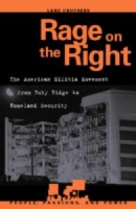 Rage on the Right : The American Militia Movement from Ruby Ridge to Homeland Security (People, Passions, and Power)