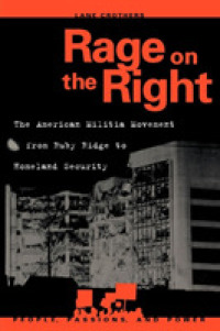 Rage on the Right : The American Militia Movement from Ruby Ridge to Homeland Security (People, Passions, and Power)