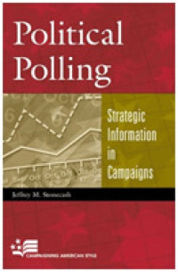 Political Polling : Strategic Information in Campaigns (Campaigning American Style)