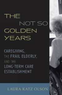 The Not-So-Golden Years : Caregiving, the Frail Elderly, and the Long-Term Care Establishment