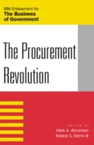 The Procurement Revolution (Ibm Center for the Business of Government)
