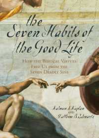 The Seven Habits of the Good Life : How the Biblical Virtues Free Us from the Seven Deadly Sins