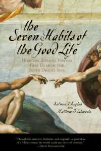 The Seven Habits of the Good Life : How the Biblical Virtues Free Us from the Seven Deadly Sins