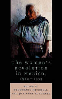 The Women's Revolution in Mexico, 1910-1953 (Latin American Silhouettes)