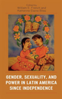 近現代ラテンアメリカにおけるジェンダー、セクシュアリティと権力<br>Gender, Sexuality, and Power in Latin America since Independence (Jaguar Books on Latin America)