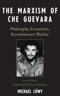 チェ・ゲバラのマルクス主義思想（第２版）<br>The Marxism of Che Guevara : Philosophy, Economics, Revolutionary Warfare (Critical Currents in Latin American Perspective Series) （2ND）
