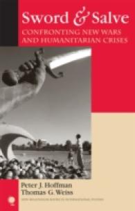 新たな戦争と人道援助の危機<br>Sword & Salve : Confronting New Wars and Humanitarian Crises (New Millennium Books in International Studies)