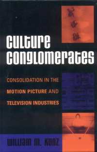 文化コングロマリット：映画・テレビ産業の統合化<br>Culture Conglomerates : Consolidation in the Motion Picture and Television Industries (Critical Media Studies: Institutions, Politics, and Culture)