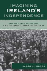 Imagining Ireland's Independence : The Debates over the Anglo-Irish Treaty of 1921
