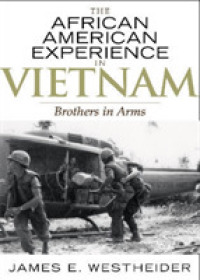 The African American Experience in Vietnam: Brothers in Arms (African American Experience")