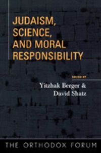 ユダヤ教、科学と道徳的責任<br>Judaism, Science, and Moral Responsibility (The Orthodox Forum Series)