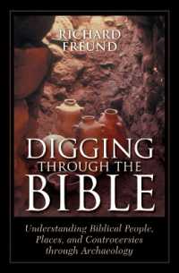 Digging through the Bible : Understanding Biblical People, Places, and Controversies through Archaeology