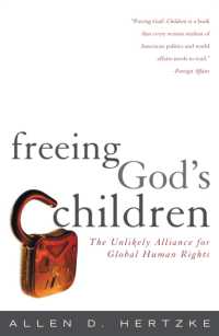 Freeing God's Children : The Unlikely Alliance for Global Human Rights