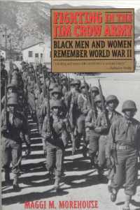 Fighting in the Jim Crow Army : Black Men and Women Remember World War II