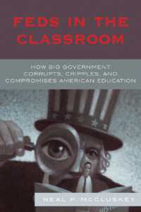 アメリカ政府による教育の破壊<br>Feds in the Classroom : How Big Government Corrupts, Cripples, and Compromises American Education