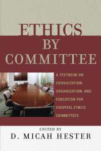 病院倫理委員会テキスト<br>Ethics by Committee : A Textbook on Consultation, Organization, and Education for Hospital Ethics Committees