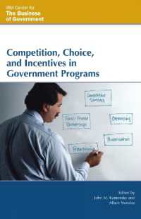 政府プログラムの実行における競争、選択とインセンティブ<br>Competition, Choice, and Incentives in Government Programs (Ibm Center for the Business of Government)