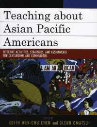 Teaching about Asian Pacific Americans : Effective Activities, Strategies, and Assignments for Classrooms and Communities (Critical Perspectives on Asian Pacific Americans)