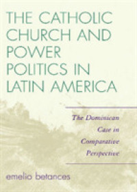 The Catholic Church and Power Politics in Latin America: The Dominican Case in Comparative Perspective (Critical Currents in Latin American Perspective")