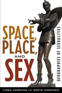 Space, Place, and Sex : Geographies of Sexualities (Why of Where)