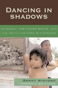 シアヌーク、クメール・ルージュとカンボジアの国連平和維持活動<br>Dancing in Shadows : Sihanouk, the Khmer Rouge, and the United Nations in Cambodia (Asian Voices)