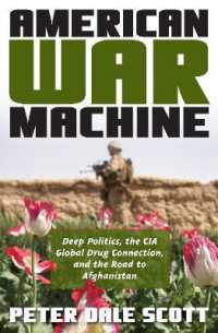 American War Machine : Deep Politics, the CIA Global Drug Connection, and the Road to Afghanistan (War and Peace Library)