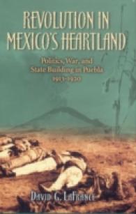 Revolution in Mexico's Heartland : Politics, War, and State Building in Puebla, 1913-1920 (Latin American Silhouettes)