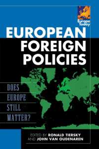 European Foreign Policies : Does Europe Still Matter? (Europe Today)